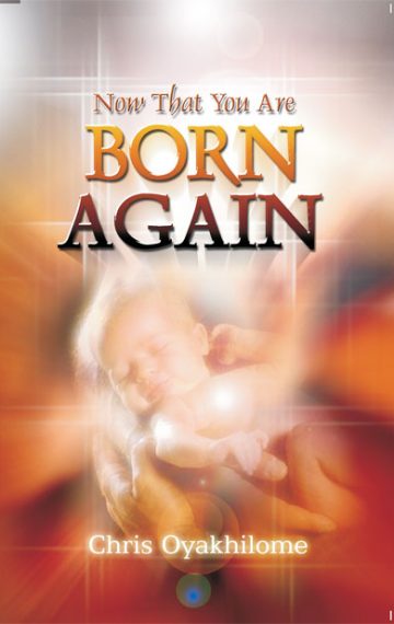 NOW THAT YOU ARE BORN AGAIN