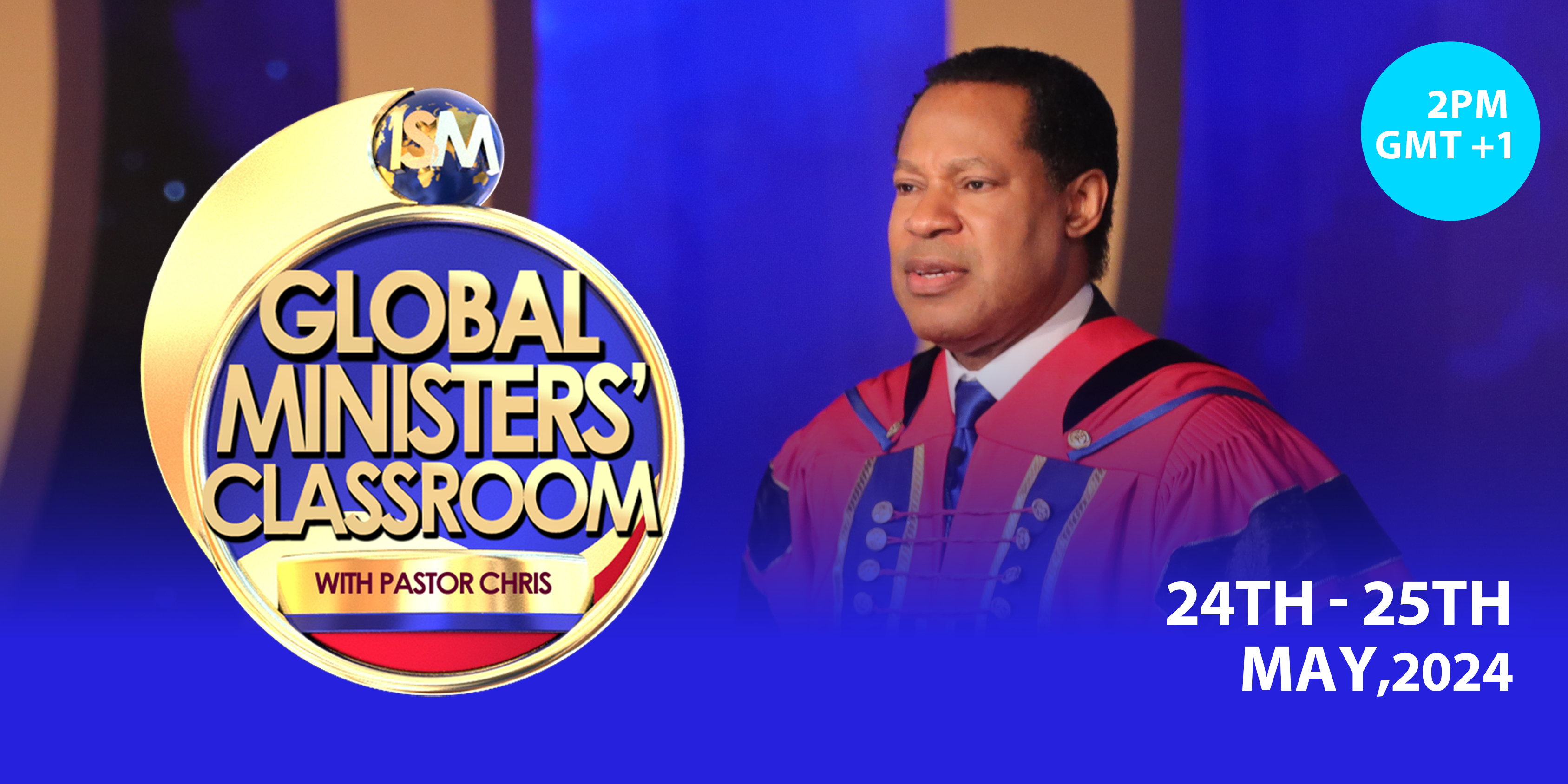 International School Of Ministry Presents The 6th Edition Of Global Ministers' Classroom With Pastor Chris